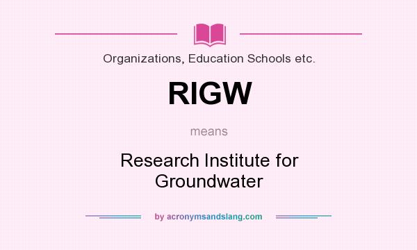What does RIGW mean? It stands for Research Institute for Groundwater
