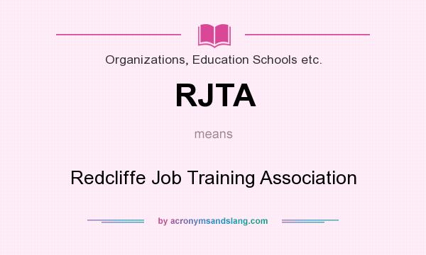 What does RJTA mean? It stands for Redcliffe Job Training Association