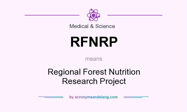 What does RFNRP mean? It stands for Regional Forest Nutrition Research Project