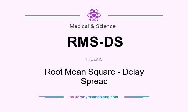 What does RMS-DS mean? It stands for Root Mean Square - Delay Spread