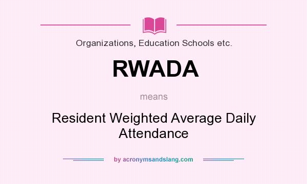 What does RWADA mean? It stands for Resident Weighted Average Daily Attendance