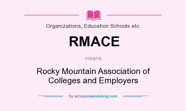 What does RMACE mean? It stands for Rocky Mountain Association of Colleges and Employers