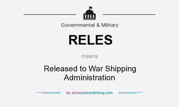 What does RELES mean? It stands for Released to War Shipping Administration