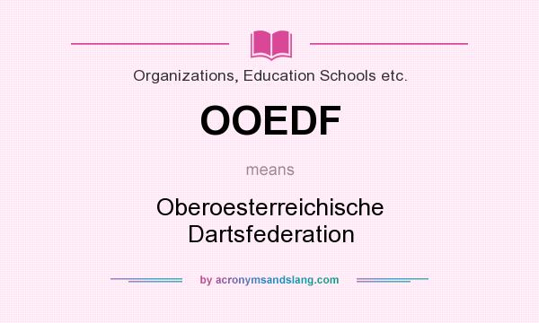What does OOEDF mean? It stands for Oberoesterreichische Dartsfederation