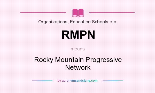 What does RMPN mean? It stands for Rocky Mountain Progressive Network