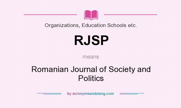 What does RJSP mean? It stands for Romanian Journal of Society and Politics