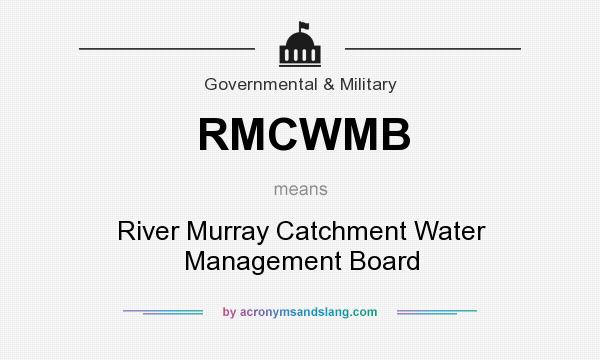 What does RMCWMB mean? It stands for River Murray Catchment Water Management Board