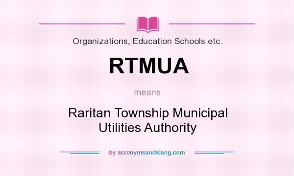 What does RTMUA mean? It stands for Raritan Township Municipal Utilities Authority