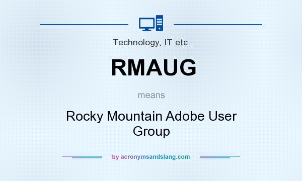 What does RMAUG mean? It stands for Rocky Mountain Adobe User Group