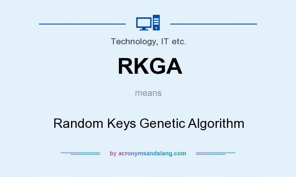 What does RKGA mean? It stands for Random Keys Genetic Algorithm