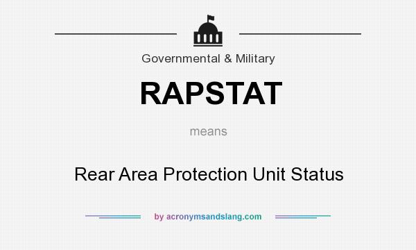 What does RAPSTAT mean? It stands for Rear Area Protection Unit Status