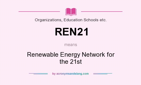 What does REN21 mean? It stands for Renewable Energy Network for the 21st