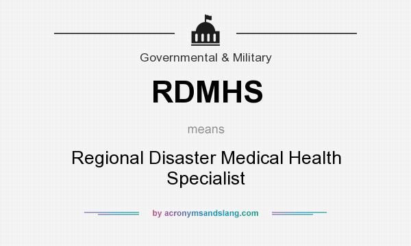 What does RDMHS mean? It stands for Regional Disaster Medical Health Specialist