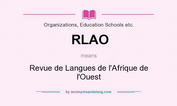 What does RLAO mean? It stands for Revue de Langues de l`Afrique de l`Ouest