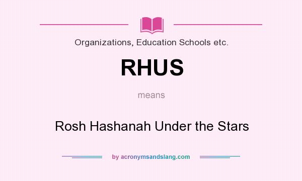What does RHUS mean? It stands for Rosh Hashanah Under the Stars