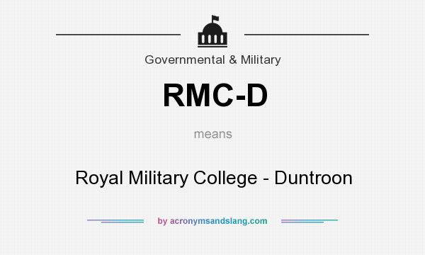 What does RMC-D mean? It stands for Royal Military College - Duntroon
