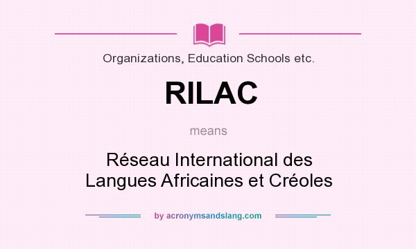 What does RILAC mean? It stands for Réseau International des Langues Africaines et Créoles
