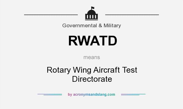 What does RWATD mean? It stands for Rotary Wing Aircraft Test Directorate