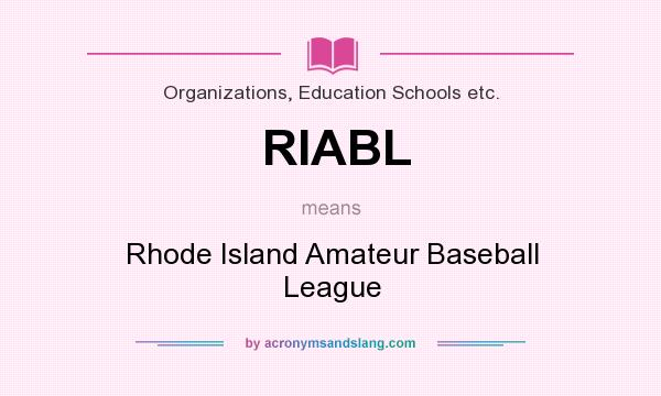 What does RIABL mean? It stands for Rhode Island Amateur Baseball League