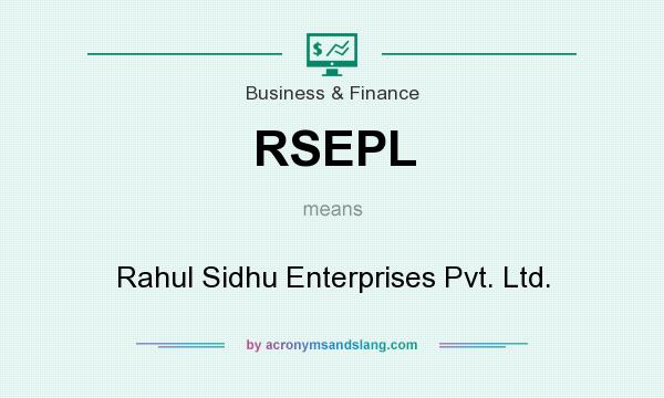 What does RSEPL mean? It stands for Rahul Sidhu Enterprises Pvt. Ltd.