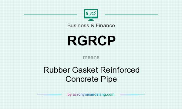What does RGRCP mean? It stands for Rubber Gasket Reinforced Concrete Pipe