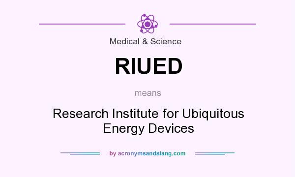 What does RIUED mean? It stands for Research Institute for Ubiquitous Energy Devices
