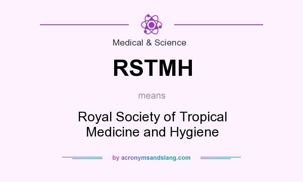What does RSTMH mean? It stands for Royal Society of Tropical Medicine and Hygiene