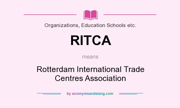 What does RITCA mean? It stands for Rotterdam International Trade Centres Association