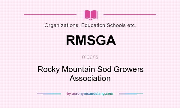 What does RMSGA mean? It stands for Rocky Mountain Sod Growers Association