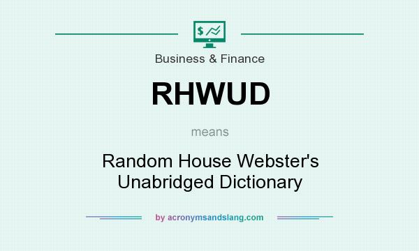 What does RHWUD mean? It stands for Random House Webster`s Unabridged Dictionary