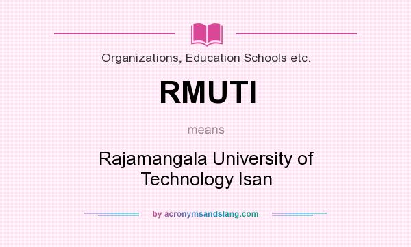 What does RMUTI mean? It stands for Rajamangala University of Technology Isan