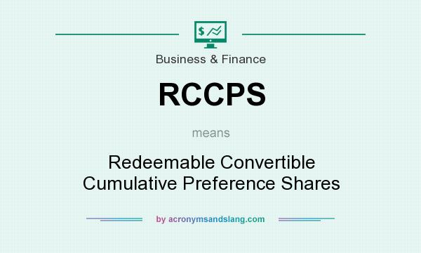 What does RCCPS mean? It stands for Redeemable Convertible Cumulative Preference Shares