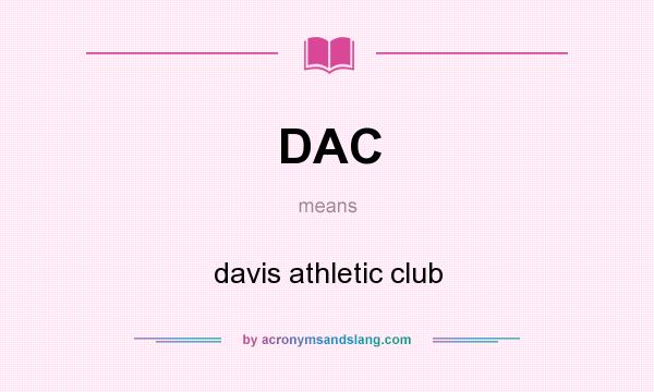 What does DAC mean? It stands for davis athletic club