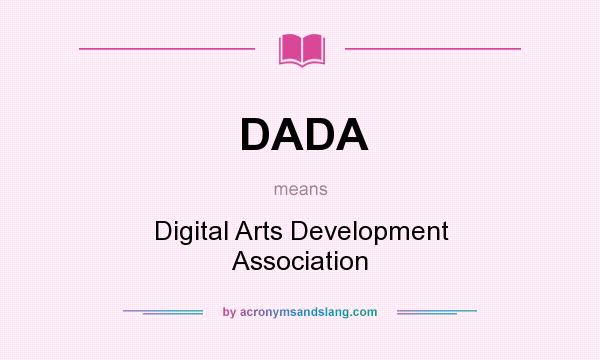 What does DADA mean? It stands for Digital Arts Development Association