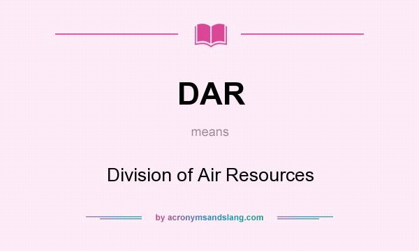 What does DAR mean? It stands for Division of Air Resources