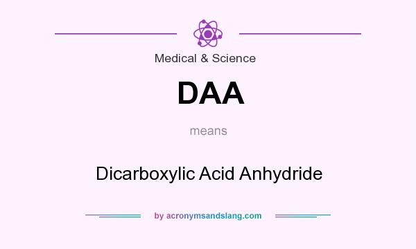 What does DAA mean? It stands for Dicarboxylic Acid Anhydride