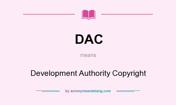 What does DAC mean? It stands for Development Authority Copyright