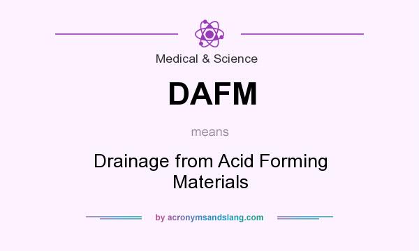 What does DAFM mean? It stands for Drainage from Acid Forming Materials