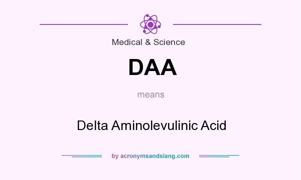 What does DAA mean? It stands for Delta Aminolevulinic Acid