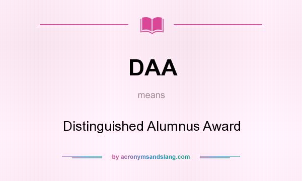 What does DAA mean? It stands for Distinguished Alumnus Award