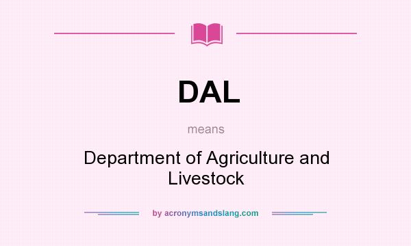 What does DAL mean? It stands for Department of Agriculture and Livestock