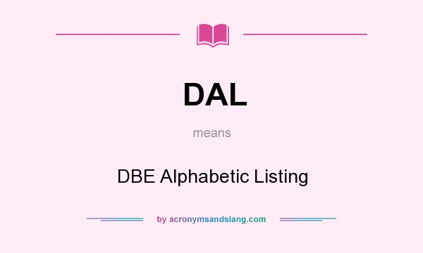 What does DAL mean? It stands for DBE Alphabetic Listing