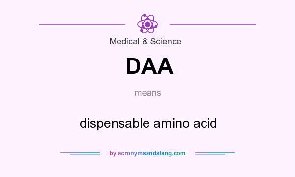 What does DAA mean? It stands for dispensable amino acid
