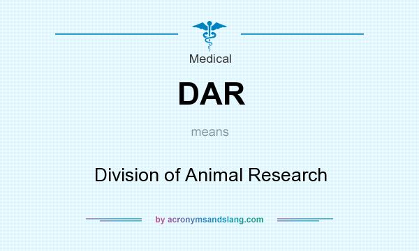 What does DAR mean? It stands for Division of Animal Research