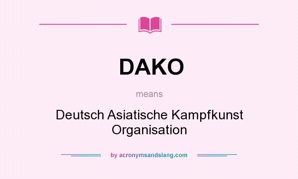 What does DAKO mean? It stands for Deutsch Asiatische Kampfkunst Organisation