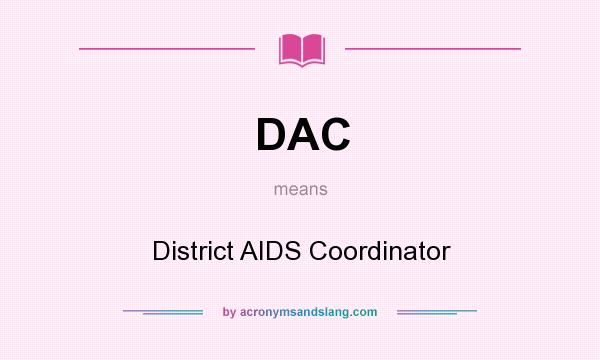 What does DAC mean? It stands for District AIDS Coordinator