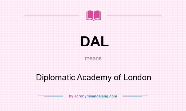 What does DAL mean? It stands for Diplomatic Academy of London