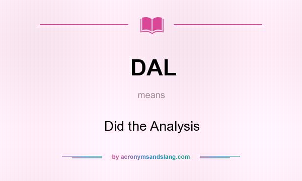 What does DAL mean? It stands for Did the Analysis