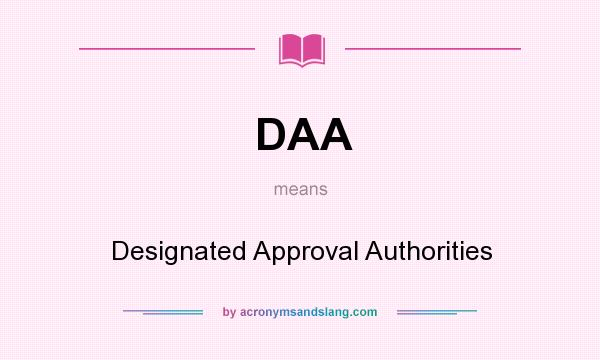 What does DAA mean? It stands for Designated Approval Authorities