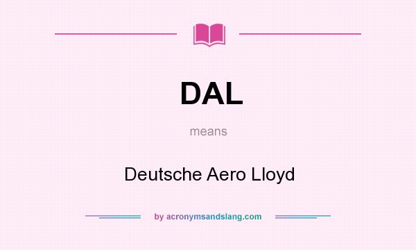 What does DAL mean? It stands for Deutsche Aero Lloyd